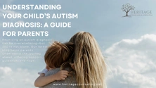 Understanding Your Child’s Autism Diagnosis: A Guide for Parents
