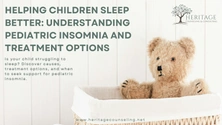 Helping Children Sleep Better: Understanding Pediatric Insomnia and Treatment Options