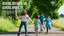 School Refusal vs. School Anxiety