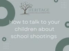 How to Talk to Your Children About School Shootings