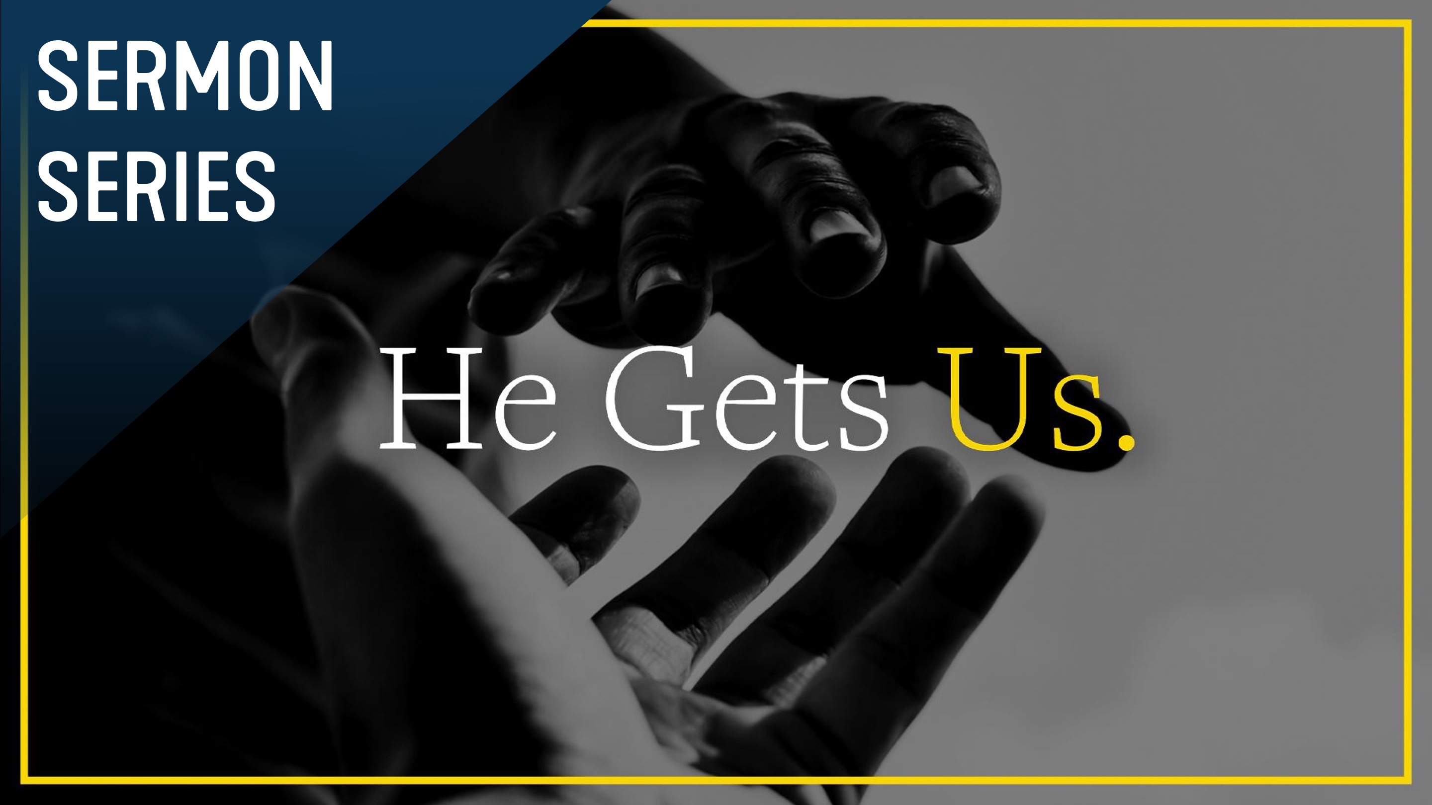 He Gets Us Sermon Series