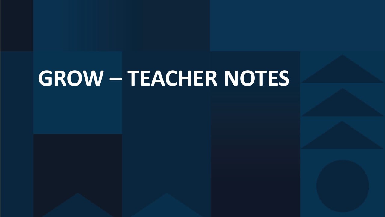 Grow - Teacher Notes