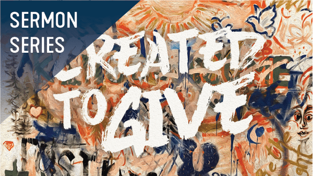 Created to Give Sermon Series