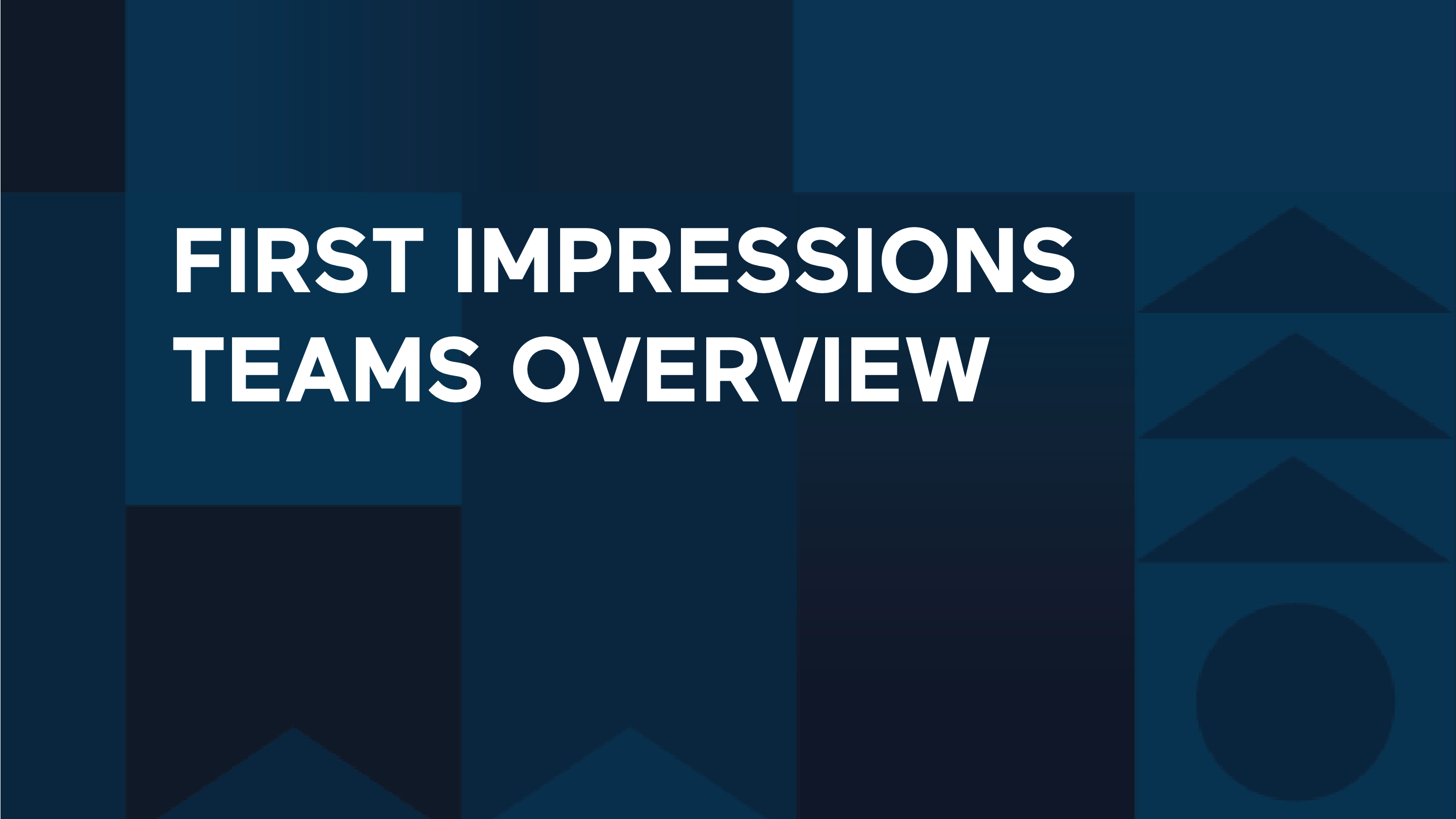 First Impressions Teams Overview