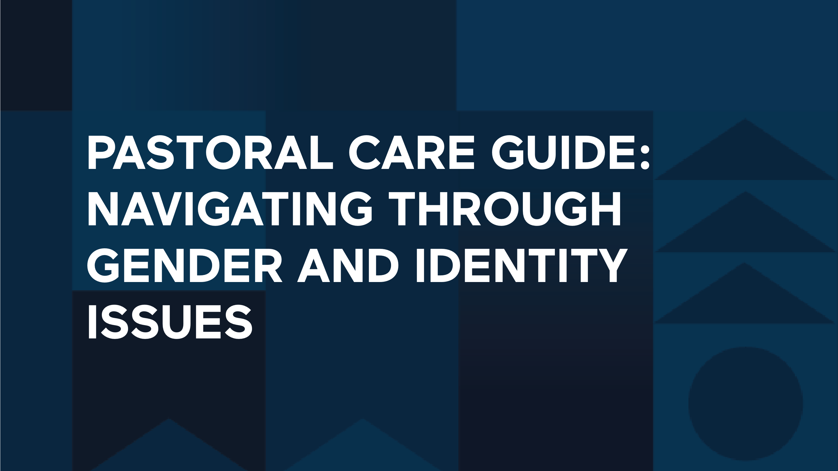 Pastoral Care Guide: Navigating Through Gender and Identity Issues