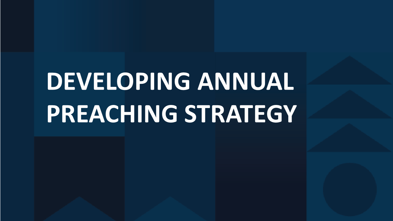 Developing Annual Preaching Strategy