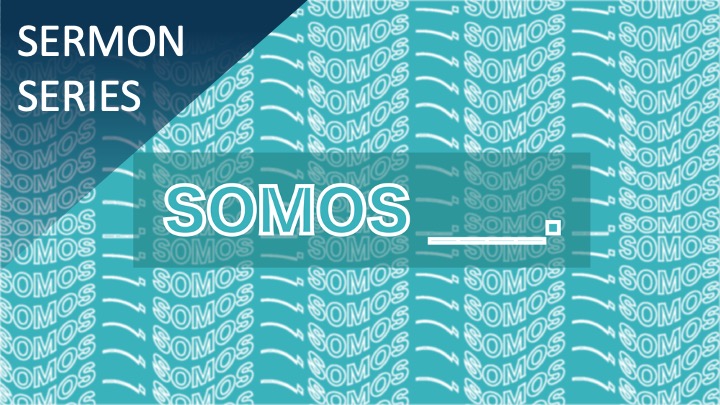 WE ARE ___. Sermon Series (Spanish)