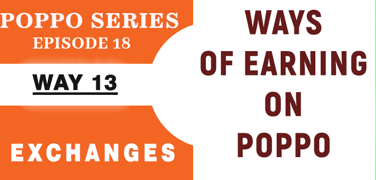 WAY 13 - DO MORE EXCHANGES - EPISODE 18 (POPPO SERIES)
