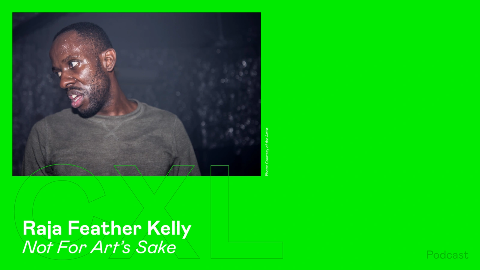 INTRODUCING A NEW PODCAST: Not For Arts' Sake with Raja Feather Kelly