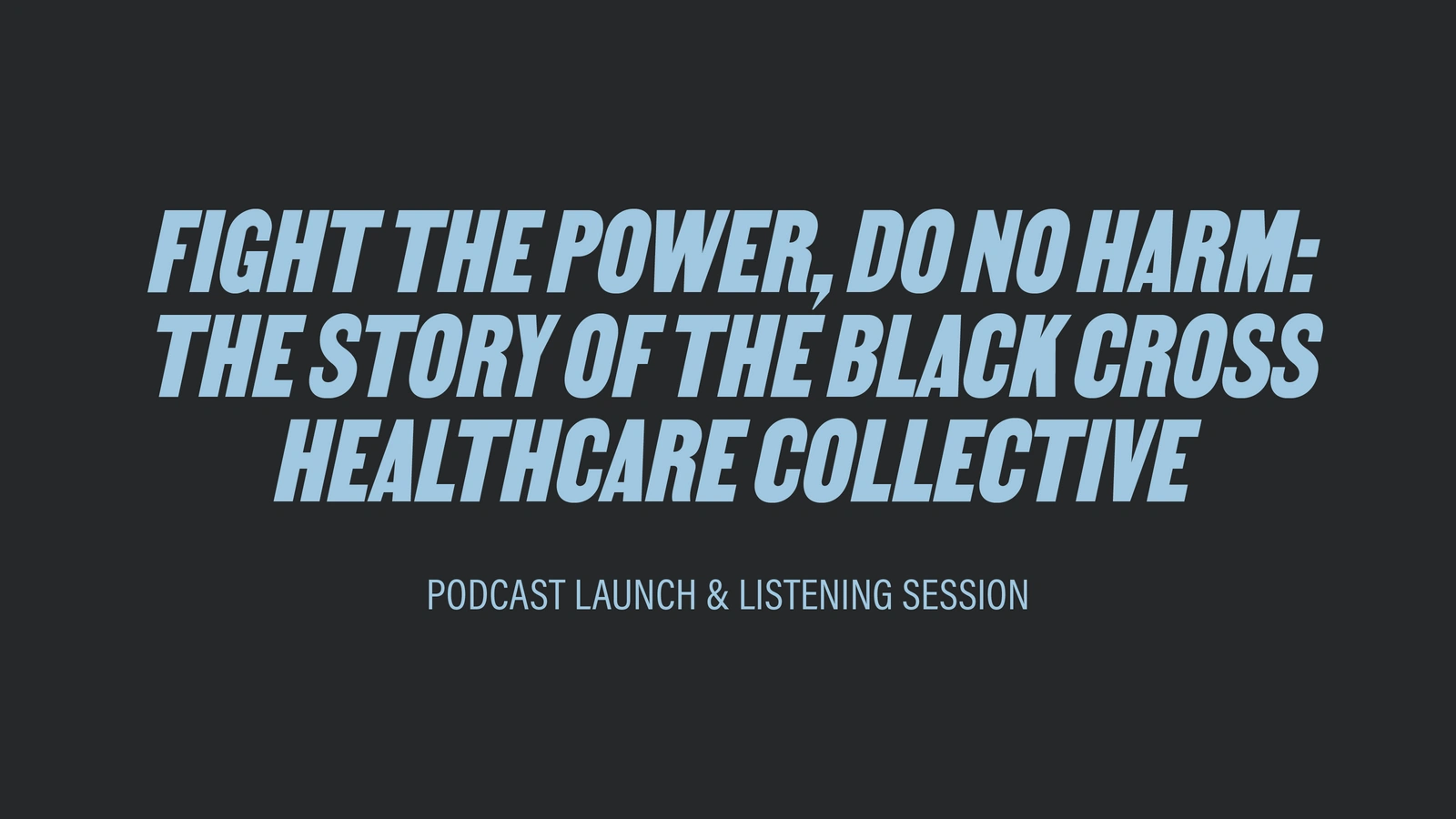 Policing Justice: Podcast Launch & Listening Session