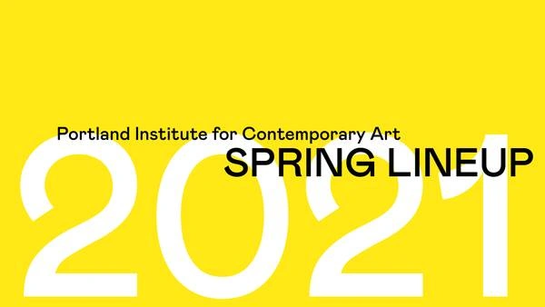 PICA Announces Spring 2021 Programming