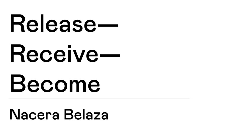 TBA:18 WORKSHOP: RELEASE - RECEIVE - BECOME with Nacera Belaza