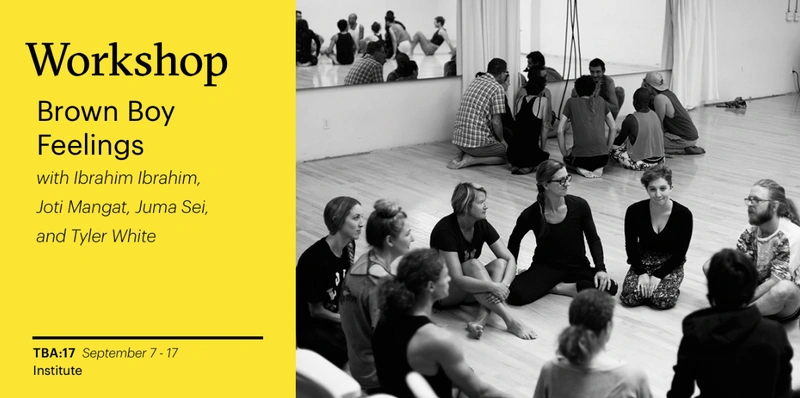 TBA:17 WORKSHOP: Brown Boy Feelings