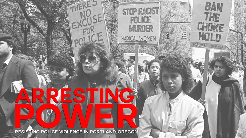 Arresting Power: Resisting Police Violence in Portland, OR