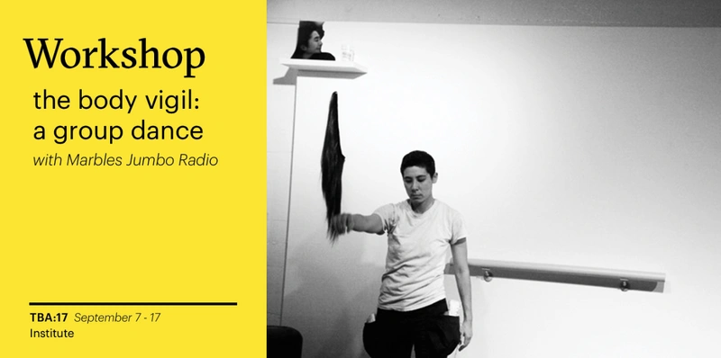 TBA:17 WORKSHOP: the body vigil: a group dance