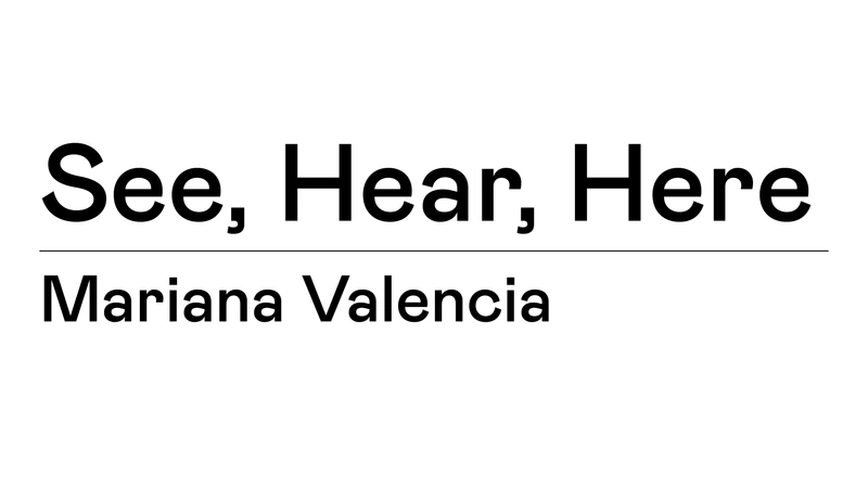 TBA:18 WORKSHOP: SEE, HEAR, HERE with Mariana Valencia