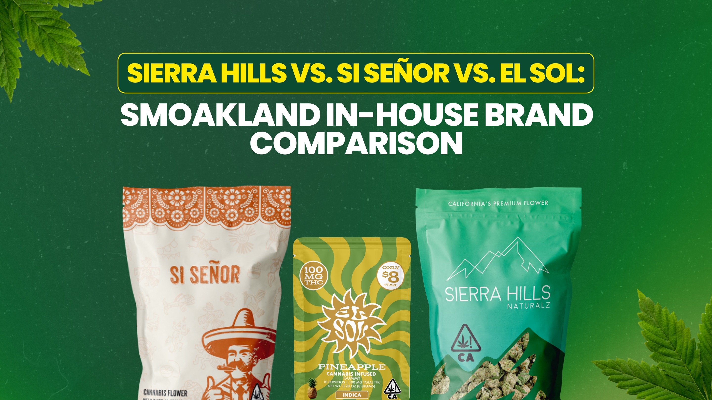 Smoakland In-house Brands: Sierra Hills vs Si Señor vs El Sol