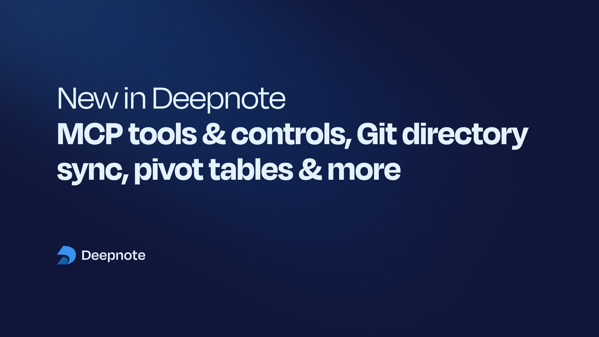 MCP tools & controls, Git directory sync, pivot tables, & more.png