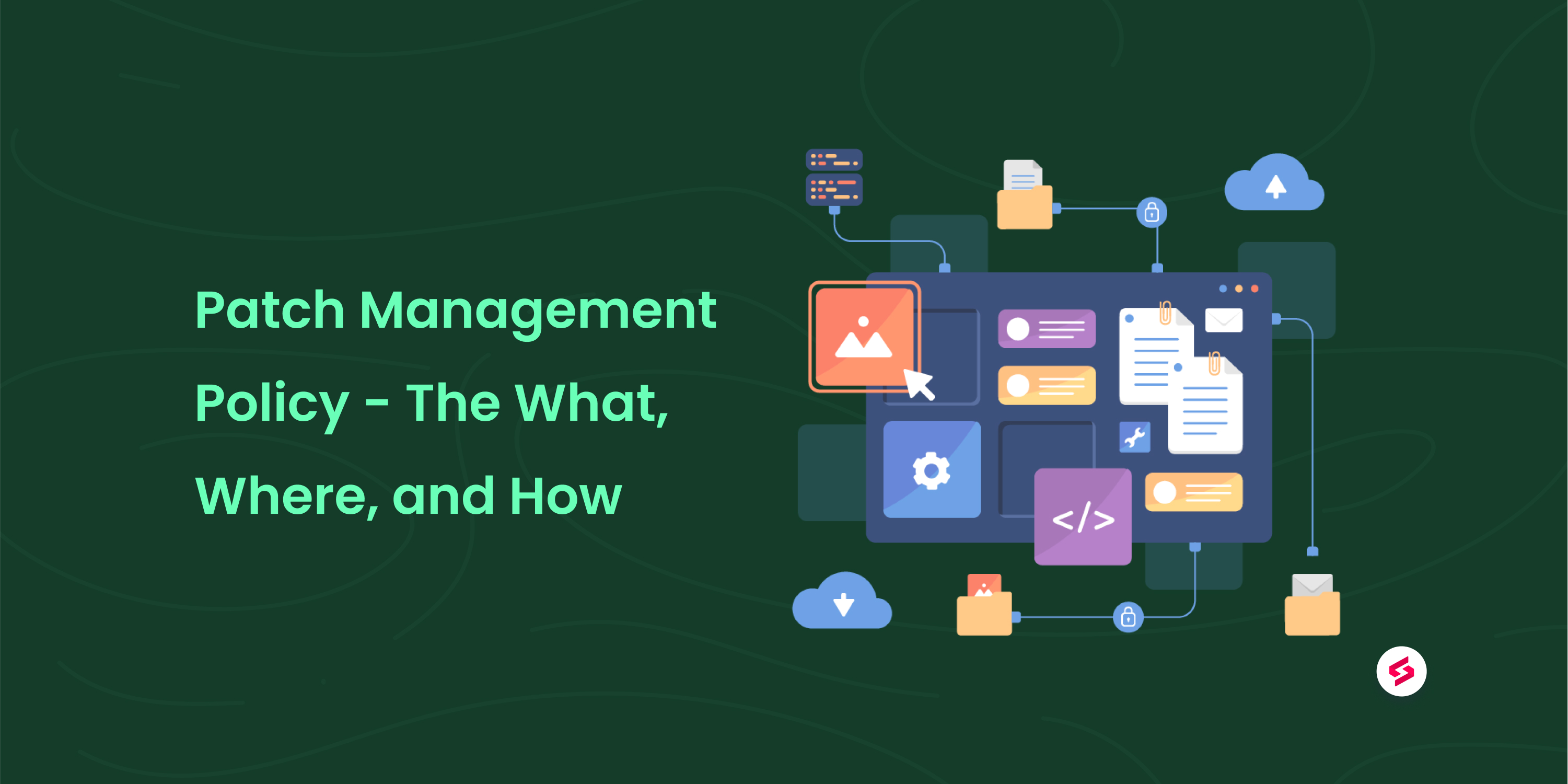 The what, where, and how of a patch management policy | SuperOps