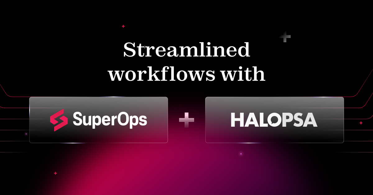 Unified Msp Management Superops Rmm Integrates With Halopsa