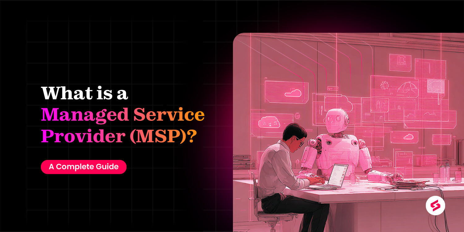 What is a Managed Service Provider (MSP)? | A guide