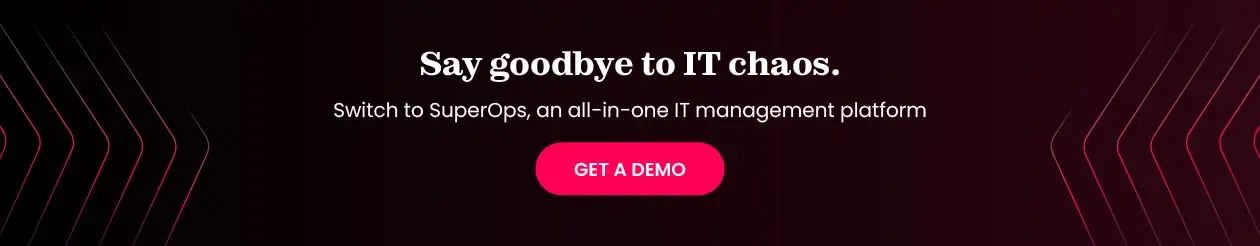 Book a demo with SuperOps to streamline your IT operations