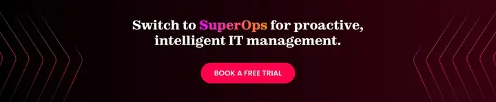 Schedule a 14-day trial with SuperOps to boost your efficiency and growth