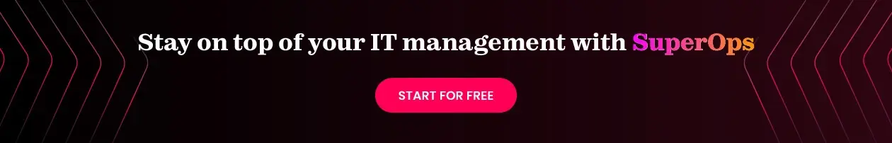Start a 14-day free trial with SuperOps and streamline your IT management