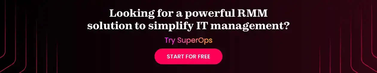 SuperOps RMM Solution for IT Teams and MSPs