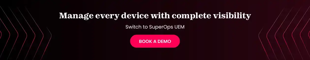 Book a demo to manage thousands of devices with SuperOps