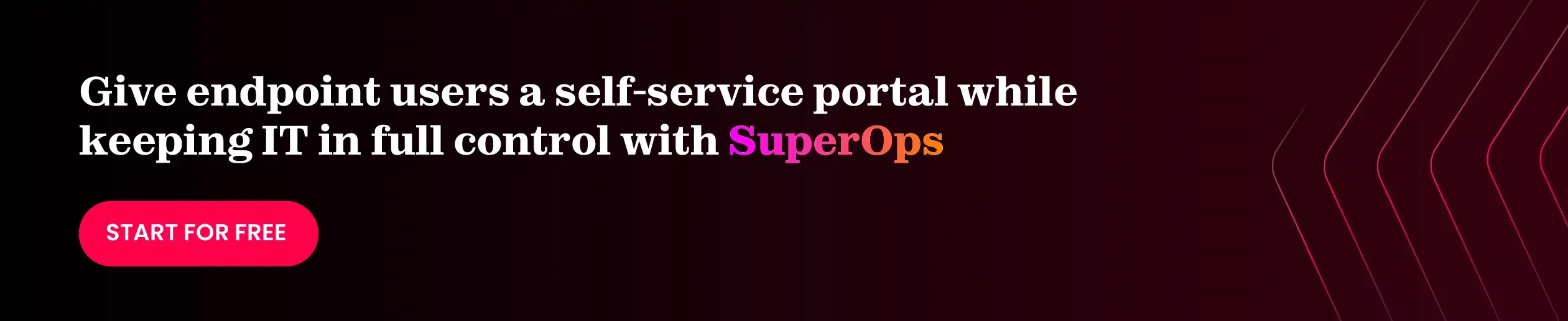 SuperOps helps IT teams provide self-serve portals to endpoint users while maintaining complete monitoring of each device
