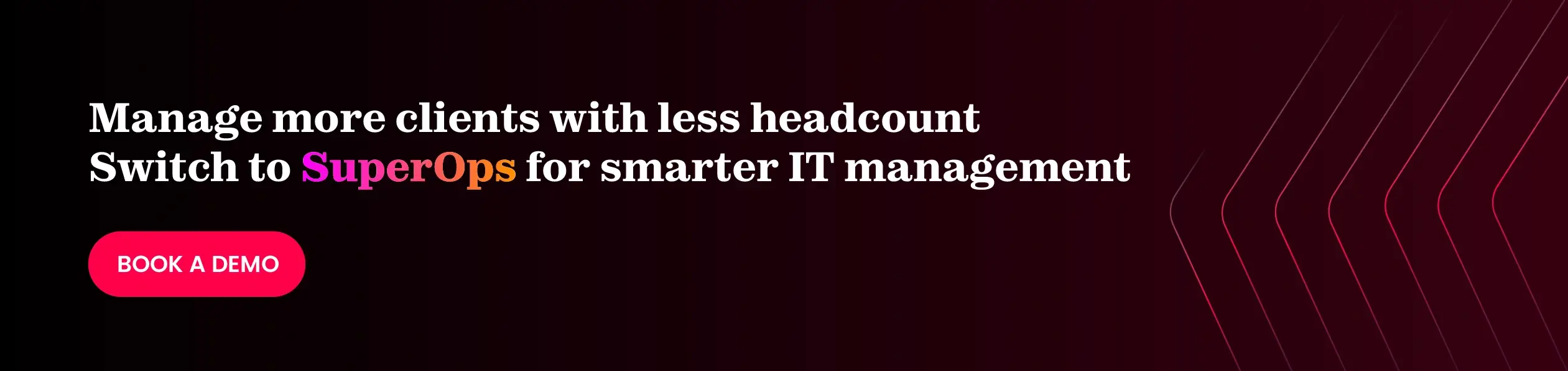 Book a demo with SuperOps to scale your IT services without scaling your team