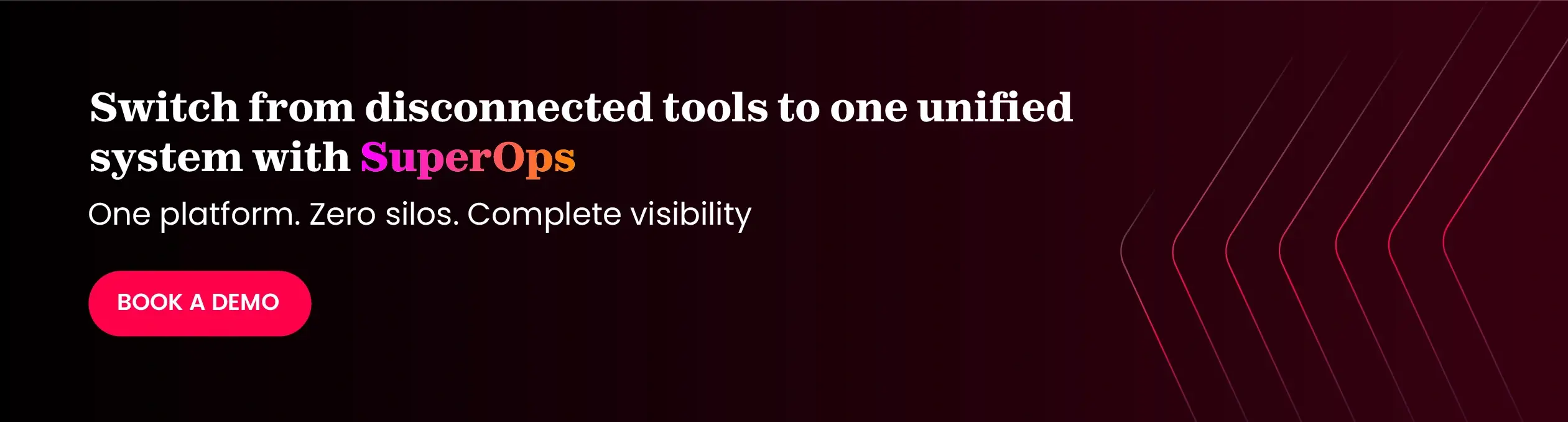 Book a demo with SuperOps and eliminate tool sprawl