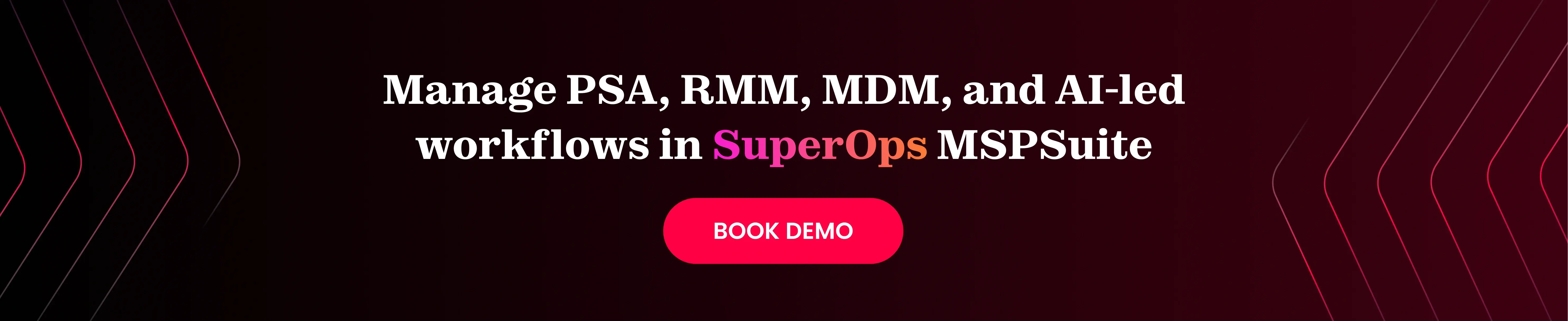 SuperOps MSPSuite manages PSA, RMM, MDM, and workflow automation