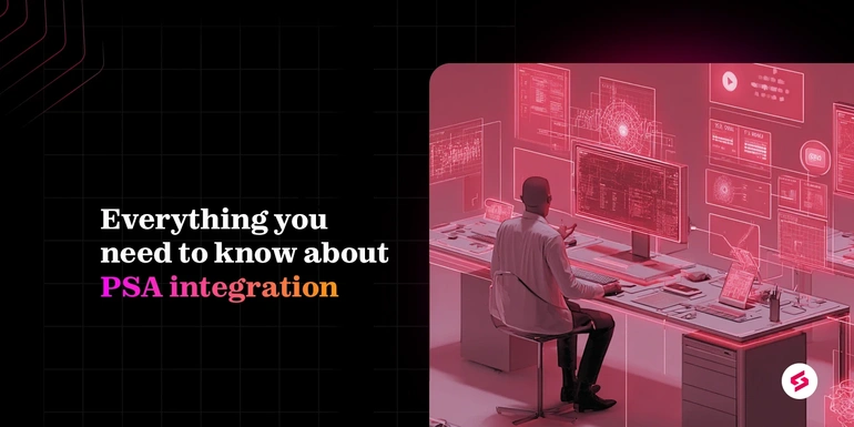 Understanding PSA integration: A detailed guide for businesses