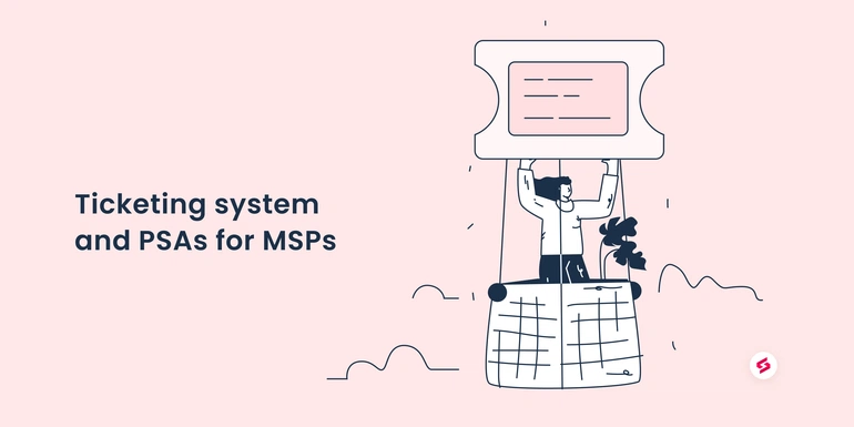 Ticketing system and PSAs for new/small MSPs