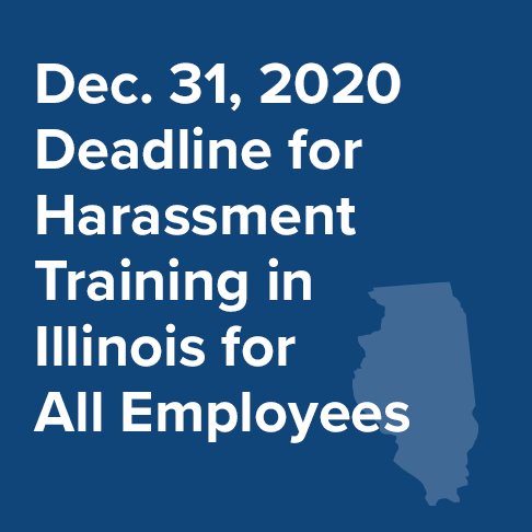 December 31, 2020 Deadline for Mandatory Harassment Training in Illinois for All Employees