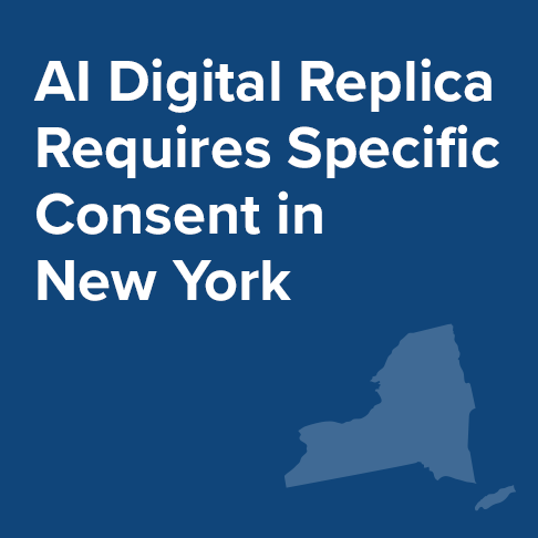 Artificial Intelligence Digital Replica Requires Specific Consent in New York