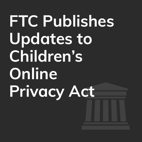 FTC Publishes Updates to Children's Online Privacy Act