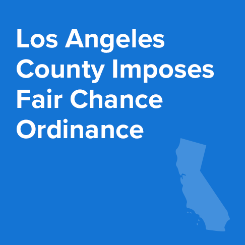 Los Angeles County Imposes Fair Chance Ordinance