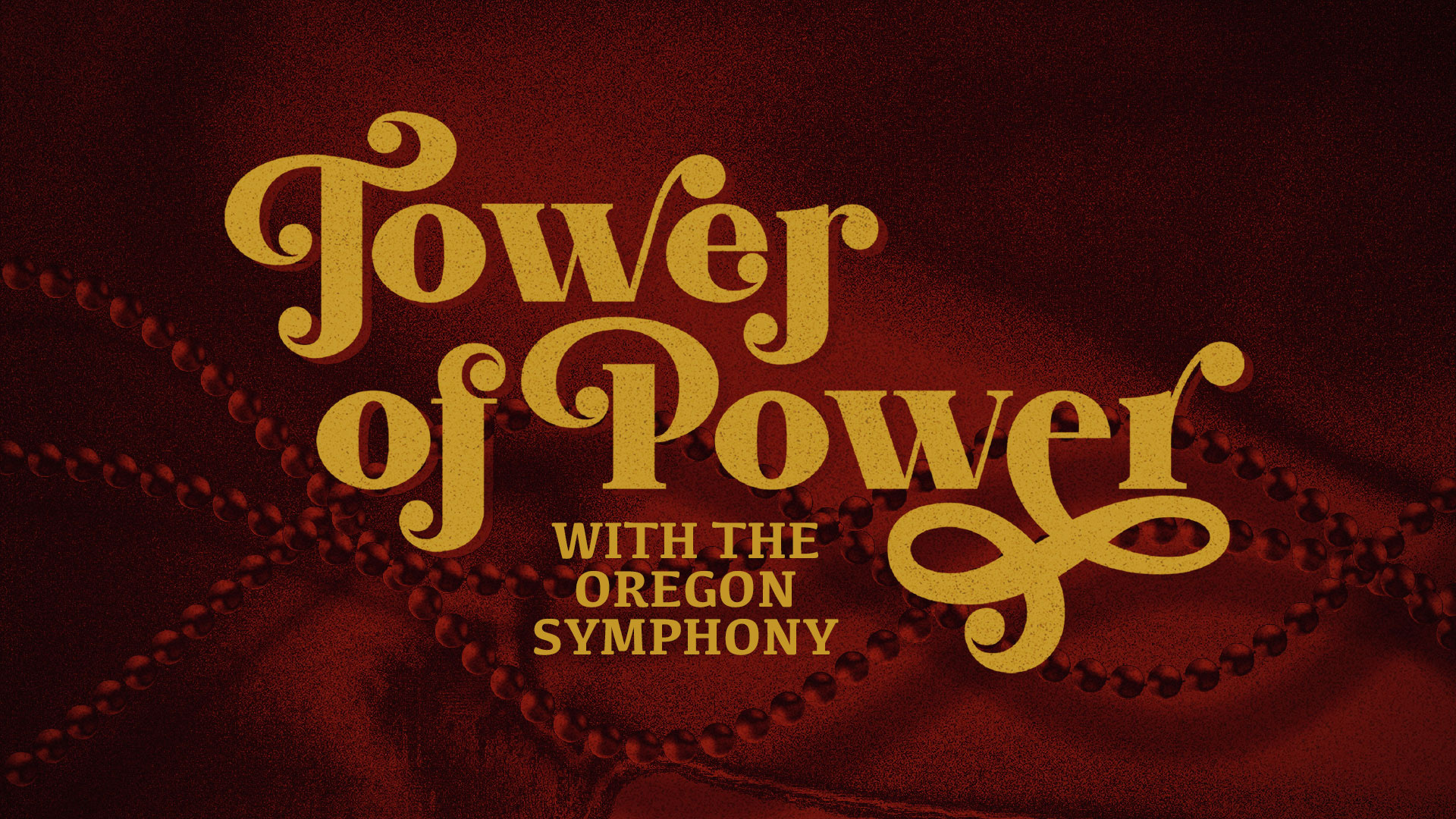 Tower of Power with the Oregon Symphony in yellow text with a dark red background. 