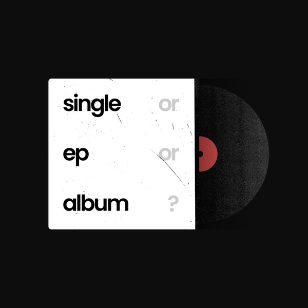 Should you release a single, an EP, or an album?