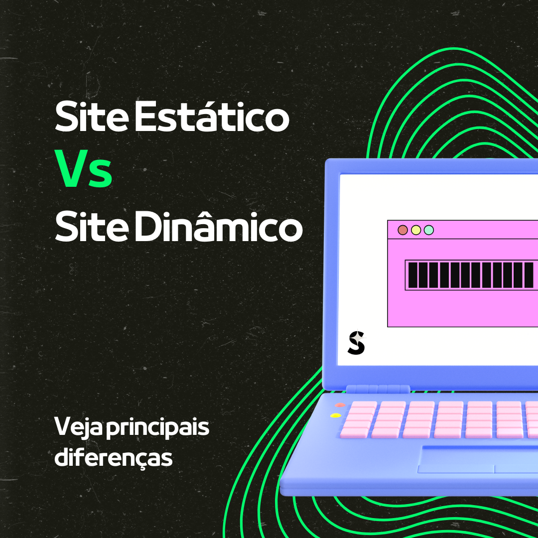 Site Estático vs. Site Dinâmico: Entenda as Principais Diferenças