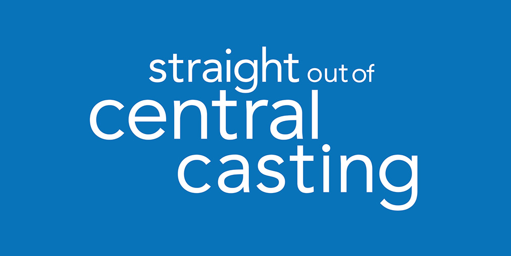 Straight Out of Central Casting