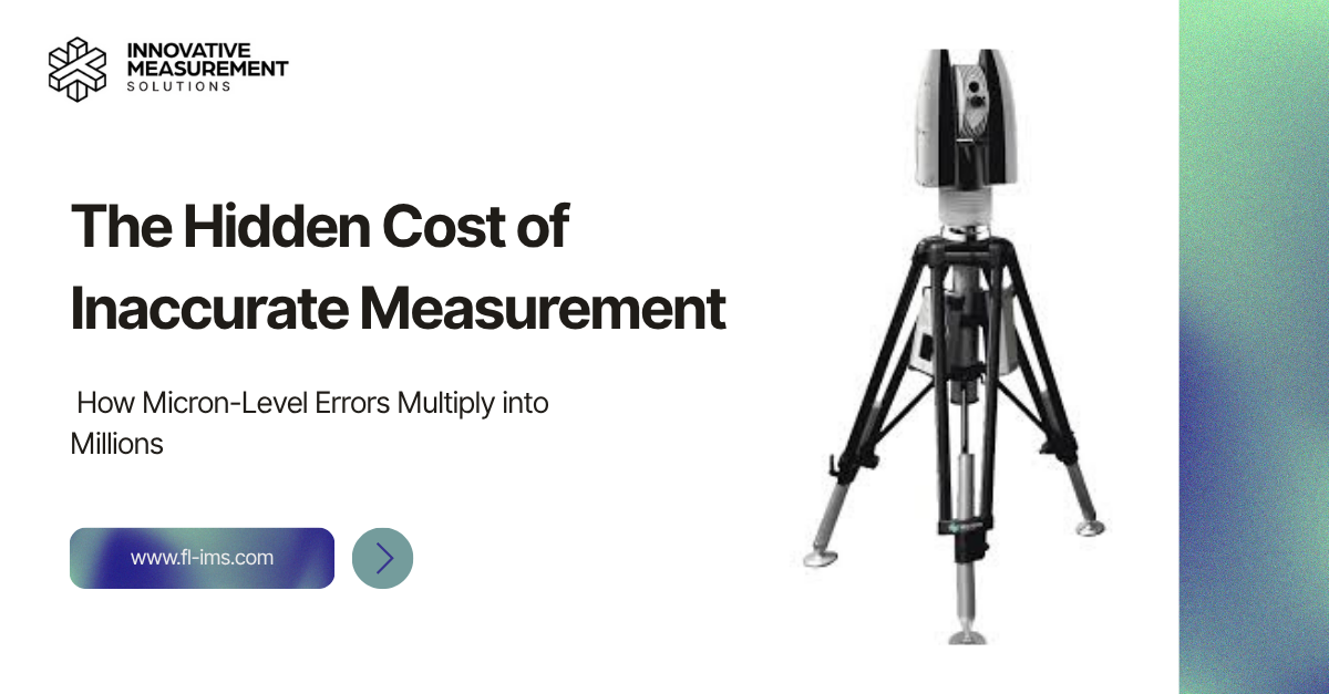 The Hidden Cost of Inaccurate Measurement: How Micron-Level Errors Multiply into Millions