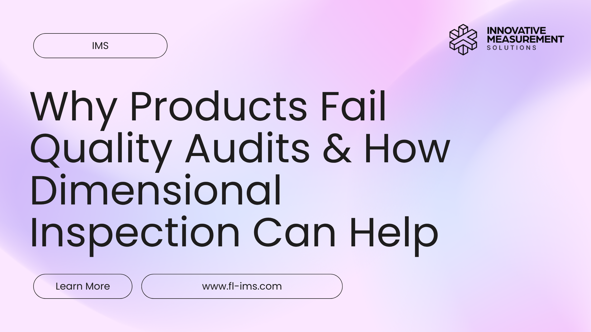Why Products Fail Quality Audits & How Dimensional Inspection Can Help
